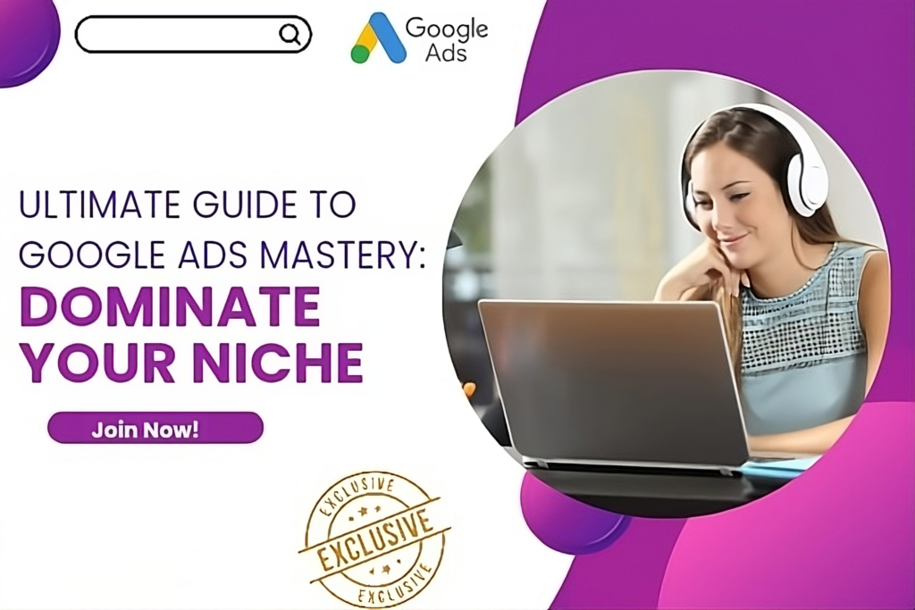 Ultimate Guide to Google Ads Mastery : Dominate Your Niche - This is one of the Best Selling Course of Farreach77 - Best Digital Marketing Agency or Company in India